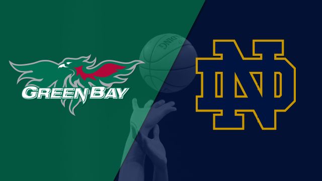 Green Bay vs. #1 Notre Dame (W Basketball)