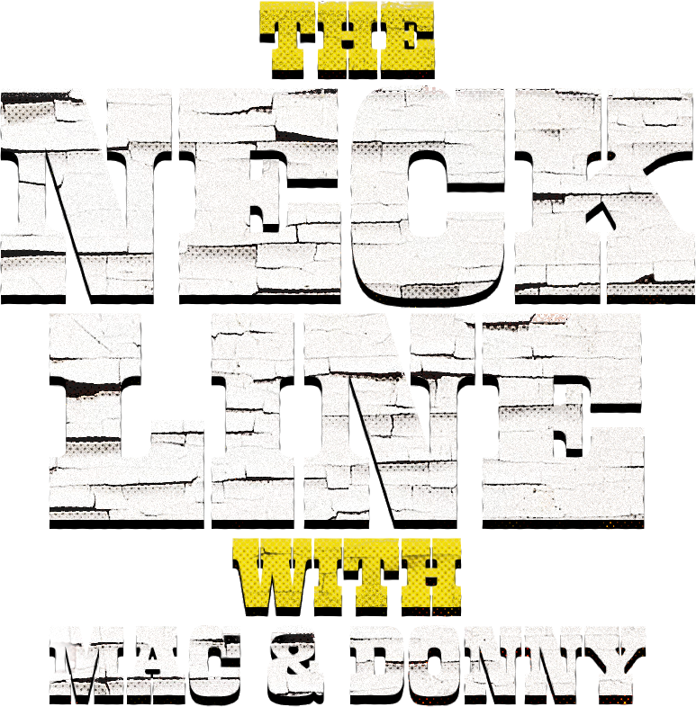 Neck Line with Mac & Donny title